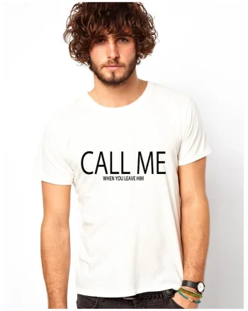 Tricou CALL ME when you leave him - Alb