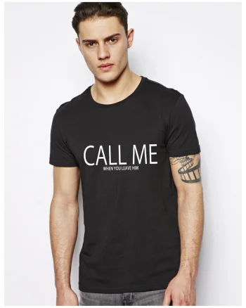Tricou CALL ME when you leave him - Negru